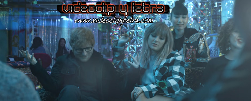 Taylor Swift feat Ed Sheeran & Future - End game : Video y Letra ~  Videoclip y Letra